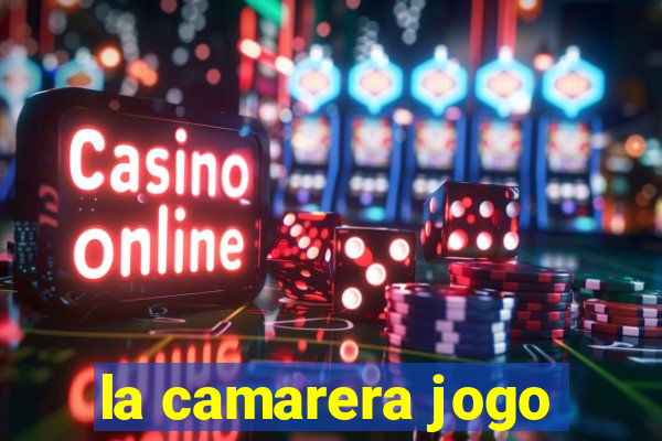 la camarera jogo